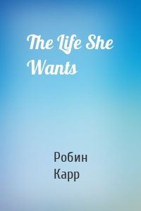 The Life She Wants