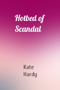 Hotbed of Scandal