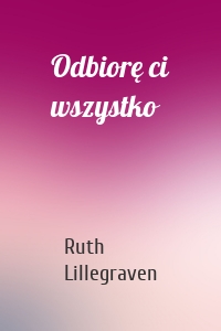 Odbiorę ci wszystko