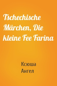 Tschechische Märchen, Die kleine Fee Farina