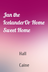 Jan the IcelanderOr Home Sweet Home