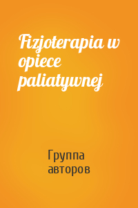 Fizjoterapia w opiece paliatywnej