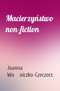 Macierzyństwo non-fiction