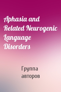 Aphasia and Related Neurogenic Language Disorders