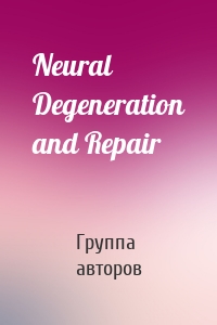 Neural Degeneration and Repair