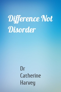 Difference Not Disorder