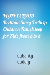 FLUFFY CLOUD – Bedtime Story To Help Children Fall Asleep for Kids from 3 to 8