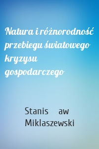 Natura i różnorodność przebiegu światowego kryzysu gospodarczego