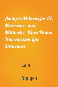 Analysis Methods for RF, Microwave, and Millimeter-Wave Planar Transmission Line Structures