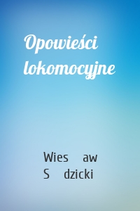 Opowieści lokomocyjne