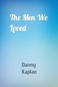 The Men We Loved