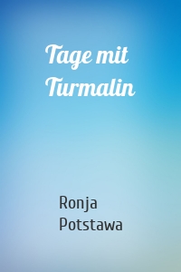 Tage mit Turmalin