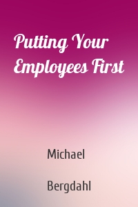 Putting Your Employees First