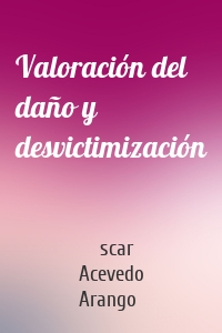 Valoración del daño y desvictimización