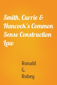 Smith, Currie & Hancock's Common Sense Construction Law