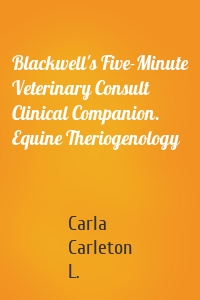 Blackwell's Five-Minute Veterinary Consult Clinical Companion. Equine Theriogenology