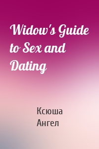 Widow's Guide to Sex and Dating