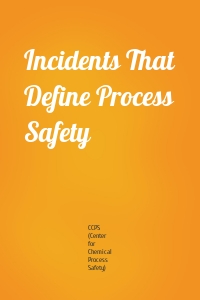 Incidents That Define Process Safety