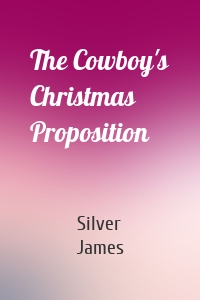 The Cowboy's Christmas Proposition