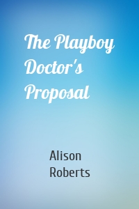 The Playboy Doctor's Proposal