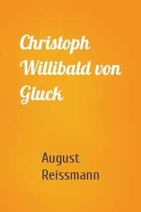 Christoph Willibald von Gluck