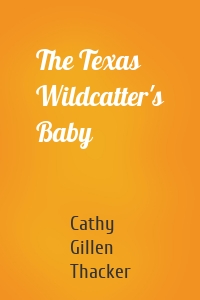 The Texas Wildcatter's Baby