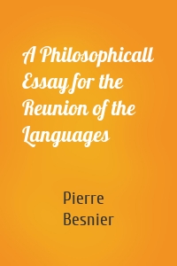 A Philosophicall Essay for the Reunion of the Languages