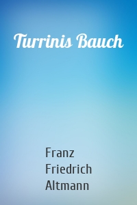 Turrinis Bauch