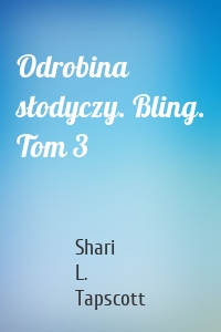 Odrobina słodyczy. Bling. Tom 3