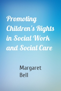 Promoting Children's Rights in Social Work and Social Care