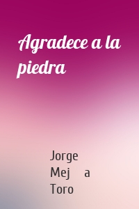 Agradece a la piedra