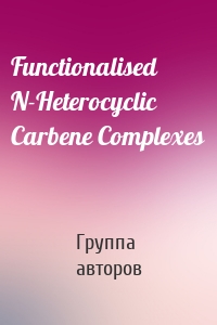 Functionalised N-Heterocyclic Carbene Complexes