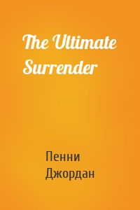 The Ultimate Surrender