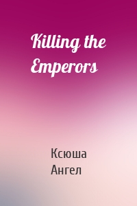 Killing the Emperors