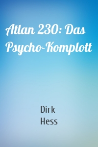 Atlan 230: Das Psycho-Komplott