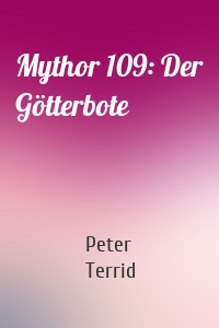 Mythor 109: Der Götterbote