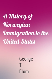 A History of Norwegian Immigration to the United States