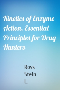 Kinetics of Enzyme Action. Essential Principles for Drug Hunters