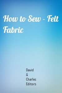 How to Sew - Felt Fabric