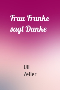 Frau Franke sagt Danke