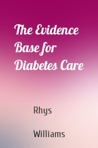 The Evidence Base for Diabetes Care