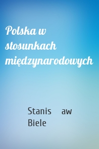 Polska w stosunkach międzynarodowych