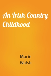 An Irish Country Childhood