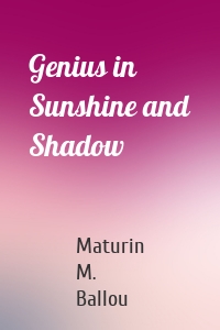 Genius in Sunshine and Shadow