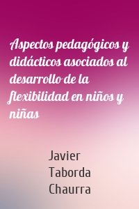 Aspectos pedagógicos y didácticos asociados al desarrollo de la flexibilidad en niños y niñas