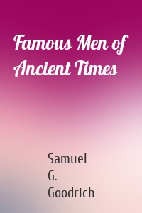 Famous Men of Ancient Times