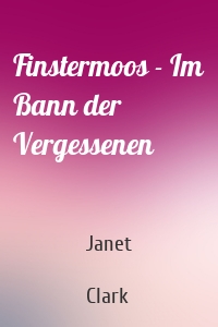 Finstermoos - Im Bann der Vergessenen