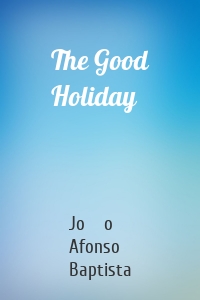 The Good Holiday