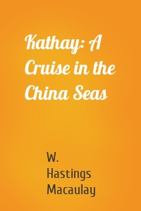 Kathay: A Cruise in the China Seas