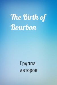 The Birth of Bourbon